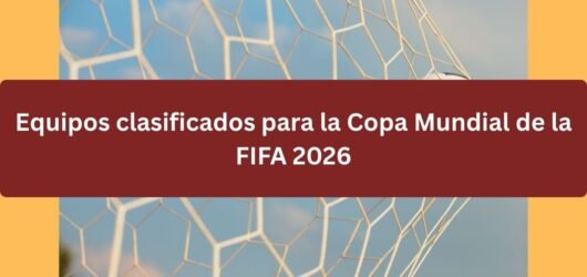 Equipos clasificados para la Copa Mundial de la FIFA 2026